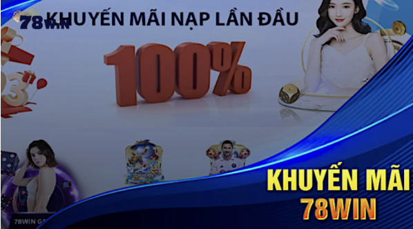 Khuyến mãi 78win - Nhận thưởng hấp dẫn nhất thị trường cá cược