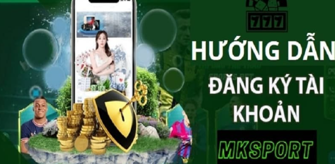Mk Sports - Hướng Dẫn Chi Tiết Quy Trình Đăng Ký Cho Người Mới